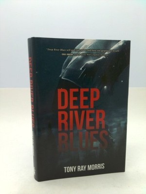 Deep River Blues  (1st Ed, Signed) by Morris, Tony Ray
