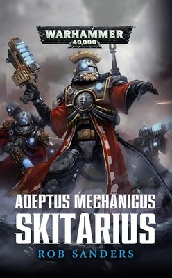 WARHAMMER 40000  ADEPTUS MECHANICUS - SKITARIUS - Rob Sanders - neuwertig !!!!