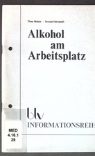 Alkohol am Arbeitsplatz; blv Informationsreihe; Nober, Theo und Ursula Harnasch: