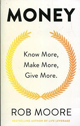 Money: Know More, Make More, Give More: Learn how to make more money and transfo