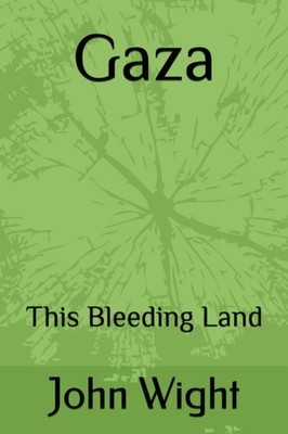 GAZA THIS BLEEDING LAND by WIGHT, JOHN Paperback Self Help Business