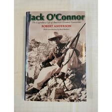 Jack O'Connor Robert Anderson Legendary Life America's Greatest Gunwriter Book