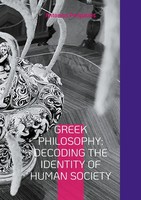 Greek Philosophy: Decoding The Identity Of Human Society (Buch)