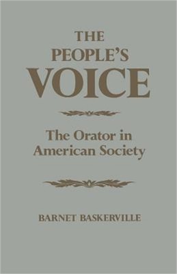 The People's Voice: The Orator in American Society (Paperback or Softback)