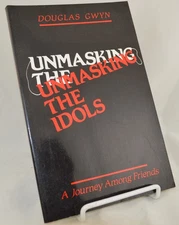 UNMASKING THE IDOLS A Journey Among Friends By Douglas Gwyn 1989 Paperback NEW