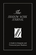 The Shadow Work Journal: A Guide to Integrate and Transcend your Shadows