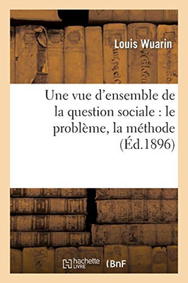 Une vue d'ensemble de la question sociale : le probleme, la methode            