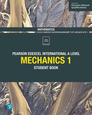 Pearson Edexcel International A Level Mathematics Mechanics 1 Student Book by Jo