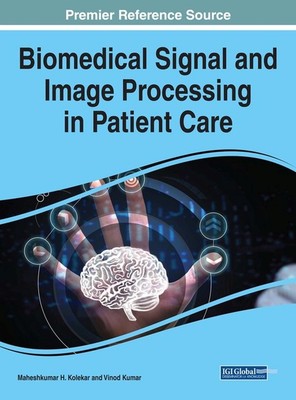 Biomedical Signal and Image Processing in Patient Care by Maheshkumar H. Kolekar