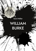 William Burke SerienmöRder Im England Des 19. Jahrhunderts Gerd HöLler Buch 2022