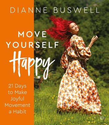 Move Yourself Happy: 21 Days to Make Joyful Movement a Habit by Dianne Buswell (