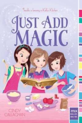 Just Add Magic (mix) - Paperback By Callaghan, Cindy - VERY GOOD