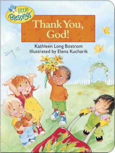 Thank You, God! (Little Blessings Line) - Board book By Bostrom, Kathleen - GOOD