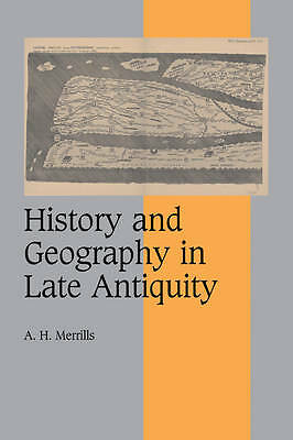 History and Geography in Late Antiquity Merrills Paperback 9780521075985
