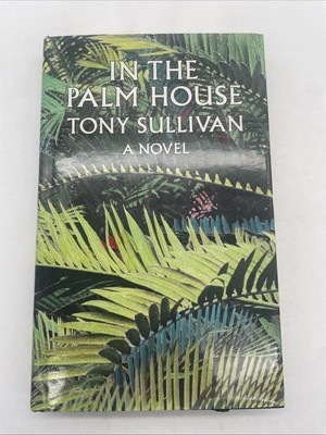 In the Palm House ~ Tony Sullivan.  1987 HB/DJ First Edition