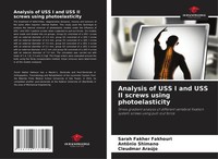 Analysis Of Uss I And Uss Ii Screws Using Photoelasticity Fakhouri (U. A.) Buch