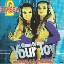 2 EIVISSA - I WANNA BE YOUR TOY / VIVA LA FIESTA U.S. CD-SINGLE 2000 6 TRACKS