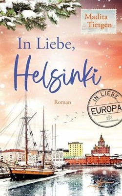 In Liebe, Helsinki: Winterroman (In Liebe, Europa, Band 1) Buch Zeilenfluss