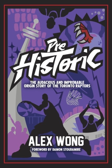 Prehistoric: The Audacious and Improbable Origin Story  by Alex Wong PAPERBACK