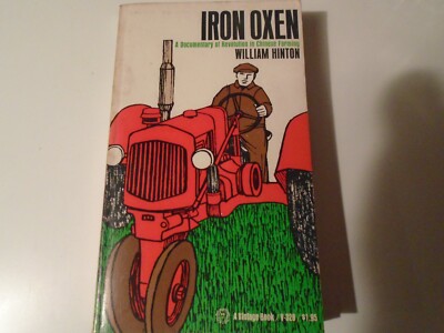 Iron Oxen  A Documentary of Revolution in Chinese Farming by Hinton vintage 1970