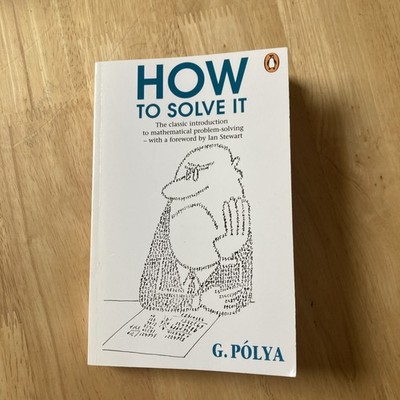 How to Solve It: A New Aspect of Mathematical Method by George Polya 1990 