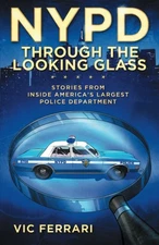 NYPD: Through the Looking Glass: Stories From Inside Americas Largest Police...