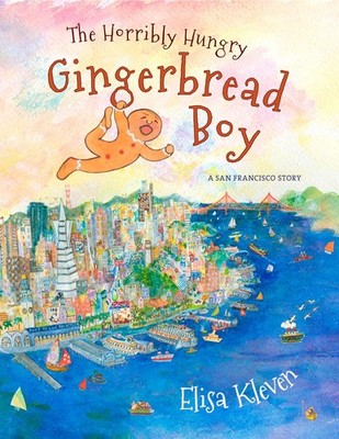 The Horribly Hungry Gingerbread Boy: A San Francisco Story by Elisa Kleven