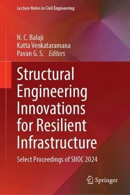 Structural Engineering Innovations for Resilient Infrastructure: Select Proceedi