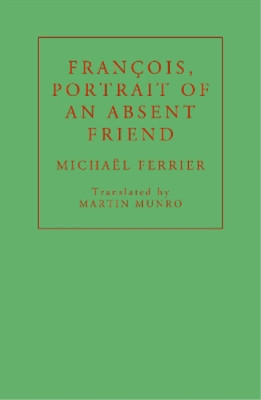 Michaël Ferrier François, Portrait of an Absent Friend (Taschenbuch)