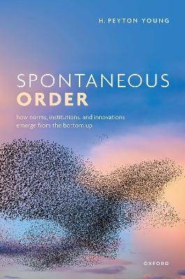 Spontaneous Order, H. Peyton Young,  Hardback