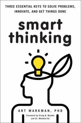Smart Thinking : Three Essential Keys to Solve Problems, Innovate