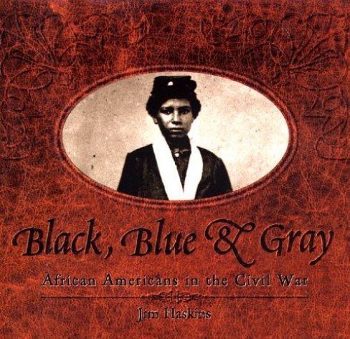 Black, Blue and Gray : African Americans in the Civil War by James ...