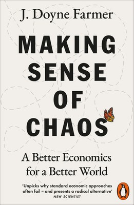 Making Sense of Chaos | A Better Economics for a Better World | J. Doyne Farmer