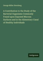 George Miller Sternberg | A Contribution To The Study Of The Bacterial...