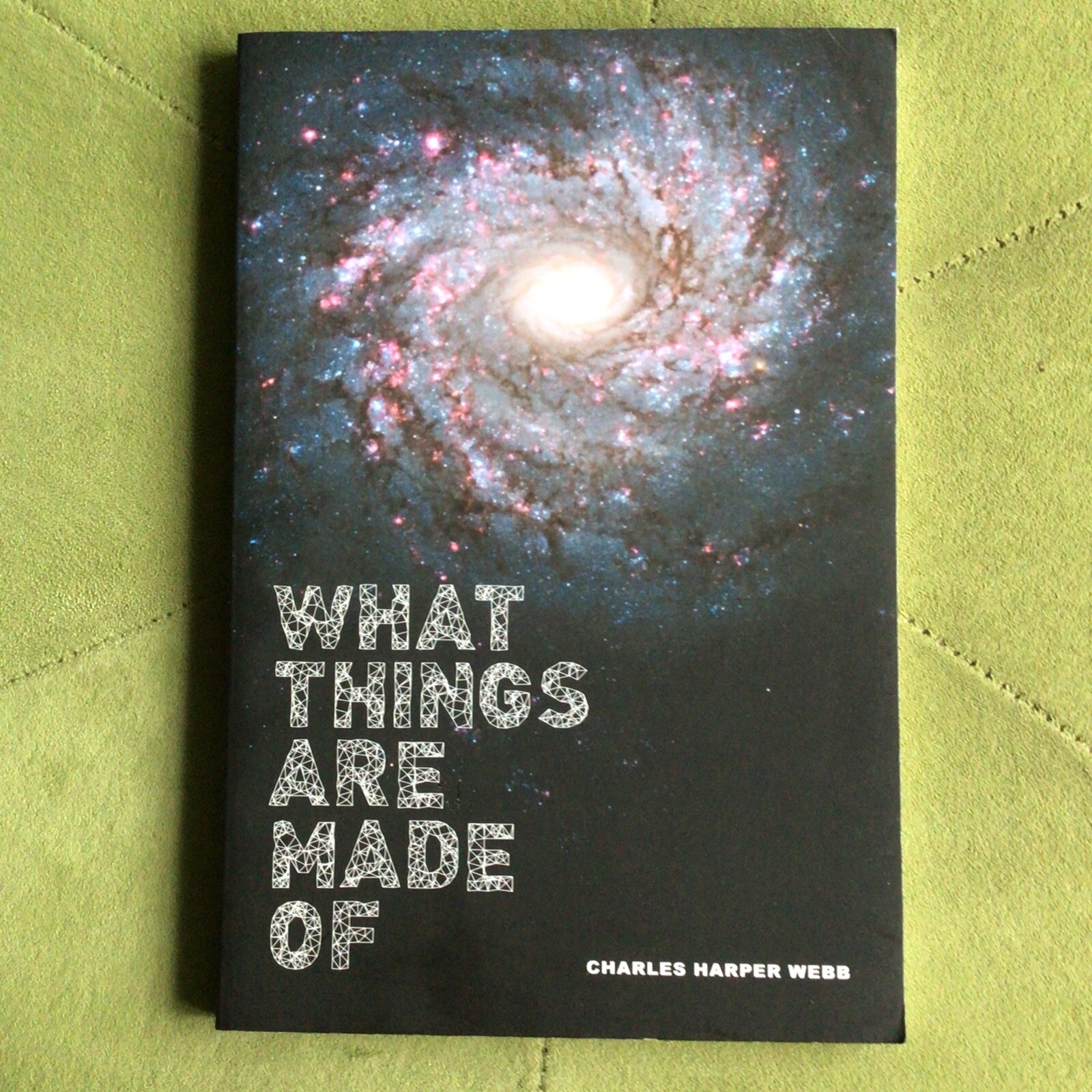 What Things Are Made Of by Charles Harper Webb (Paperback, 2013)