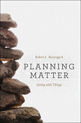 Planning Matter: Acting with Things,Robert A. Beauregard