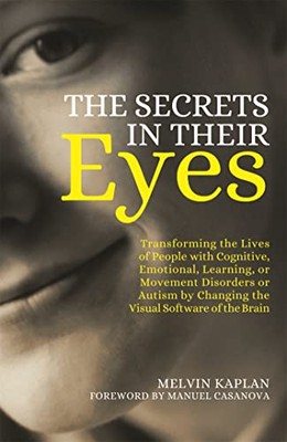 The Secrets in Their Eyes: Transforming the Lives of People with Cognitive, E...