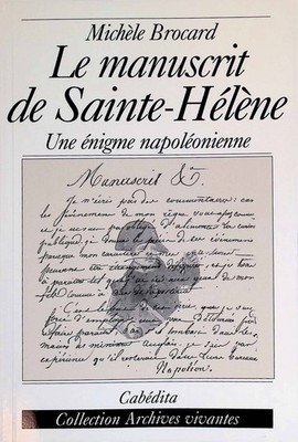 Le Manuscrit de Sainte-Hélène: Une énigme napoléonnienne Brocard, Michèle:
