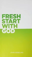 Fresh Start With God by John Siebeling, Good Book