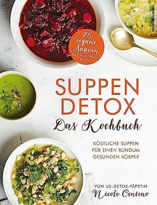 Suppen-Detox - Das Kochbuch: Köstliche Suppen für einen Buch books4success