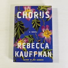 Chorus : A Novel by Rebecca Kauffman 2022, Hardcover