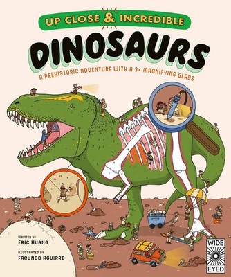 Up Close and Incredible: Dinosaurs: A prehistoric adventure with a 3x magnifying