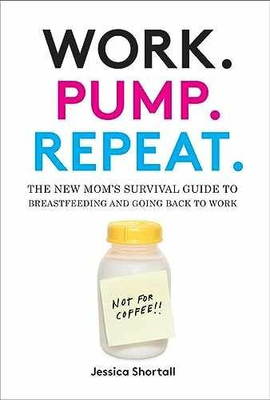 #ad Work. Pump. Repeat.: The New Mom#x27;s Hardcover by Shortall Jessica Good $7.53