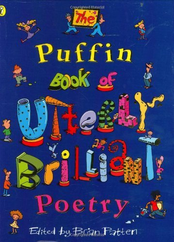 The Puffin Book of Utterly Brilliant Poetry By Brian Patten