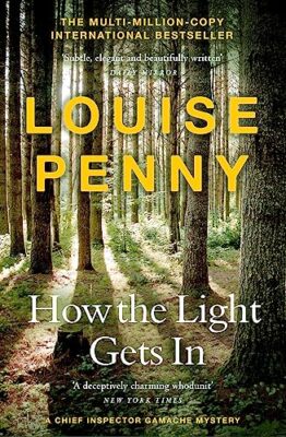 How The Light Gets In: (A Chief Inspector Gamache Mystery Book 9