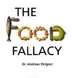 The Food Fallacy: How Much You Eat Matters Less Than What You Eat, Strigner, And