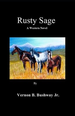 Rusty Sage by Vernon Brown Bushway, Jr (English) Paperback Book