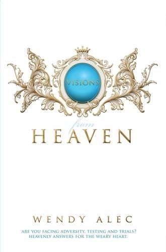Visions From Heaven : Visitations To My Father's Chamber Wendy Alec - Image 6
