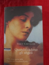TRACY CHEVALIER - QUANDO CADONO GLI ANGELI - NERI POZZA, 2007