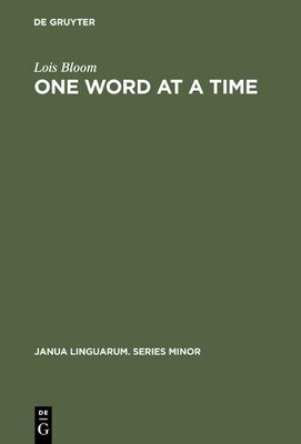 Lois Bloom One Word at a Time (Hardback) Janua Linguarum. Series Minor